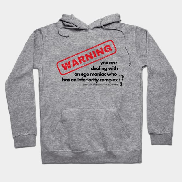 egomaniac with an inferiority complex Hoodie by shoreamy